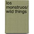 Los monstruos/ Wild Things