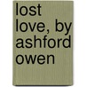 Lost Love, by Ashford Owen door Anne Charlotte Ogle