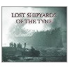 Lost Shipyards Of The Tyne by Ron French