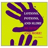 Lotions, Potions And Slime door Nancy Blakey