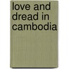 Love And Dread In Cambodia door Peg Levine