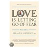 Love Is Letting Go Of Fear door M.D.M. Gerald G. Jampolsky