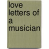 Love Letters Of A Musician door Myrtle Reed