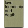 Love, Friendship And Death door Marilyn Gross