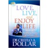 Love, Live, And Enjoy Life door Creflo Dollar