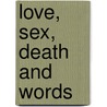 Love, Sex, Death And Words by Steven Fender