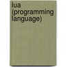 Lua (Programming Language) door John McBrewster