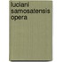 Luciani Samosatensis Opera