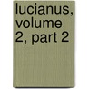 Lucianus, Volume 2, Part 2 door Julius Sommerbrodt