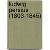 Ludwig Persius (1803-1845) door A. Meinecke
