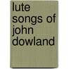Lute Songs of John Dowland by John Dowland