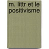 M. Littr Et Le Positivisme door Elme Marie Caro