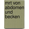 Mrt Von Abdomen Und Becken door Bernd Hamm