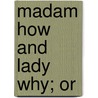 Madam How and Lady Why; Or door Charles Kingsley