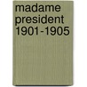 Madame President 1901-1905 door Lucy Jane King