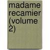 Madame Recamier (Volume 2) door Edouard Herriot