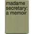 Madame Secretary: A Memoir