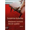 Madame kommt heute später by Susanna Kubelka