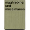 Maghrebiner und Muselmanen by Karl Gengenbach