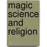 Magic Science And Religion door Bronislaw Malinowski