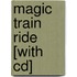 Magic Train Ride [with Cd]