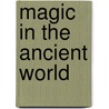 Magic in the Ancient World door Fritz Graf