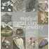 Magical Metal Clay Jewelry