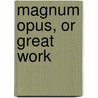 Magnum Opus, Or Great Work by Albert Pike