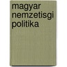 Magyar Nemzetisgi Politika door Dezso B. Nffy