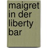 Maigret in der Liberty Bar door Georges Simenon