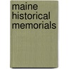 Maine Historical Memorials by Kenneth C. M 1879 Sills