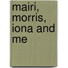 Mairi, Morris, Iona And Me door Adam Salter