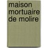 Maison Mortuaire de Molire