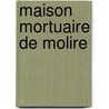 Maison Mortuaire de Molire by Auguste Charles Joseph Vitu