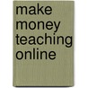 Make Money Teaching Online door Jim Mirabella