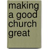 Making A Good Church Great door Steve Sjogren