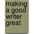 Making A Good Writer Great