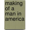 Making Of A Man In America door Earl Groomer Jr.