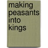Making Peasants Into Kings door Jay C. Powell