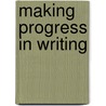 Making Progress in Writing door Homerton College