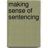 Making Sense Of Sentencing door Julian V. Roberts