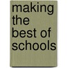 Making The Best Of Schools by Martin Lipton