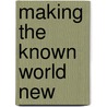Making The Known World New by Kenneth Steven