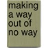Making a Way Out of No Way