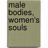 Male Bodies, Women's Souls door Leeray M. Costa