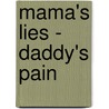 Mama's Lies - Daddy's Pain door Brian W. Smith