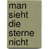 Man sieht die Sterne nicht