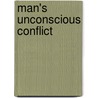 Man's Unconscious Conflict door Wilfrid Lay