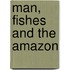 Man, Fishes And The Amazon