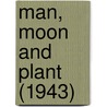 Man, Moon And Plant (1943) by H.E. Staddon